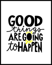 Load image into Gallery viewer, Good things are going to happen inspirational quote printed on high quality poster paper framed options also available
